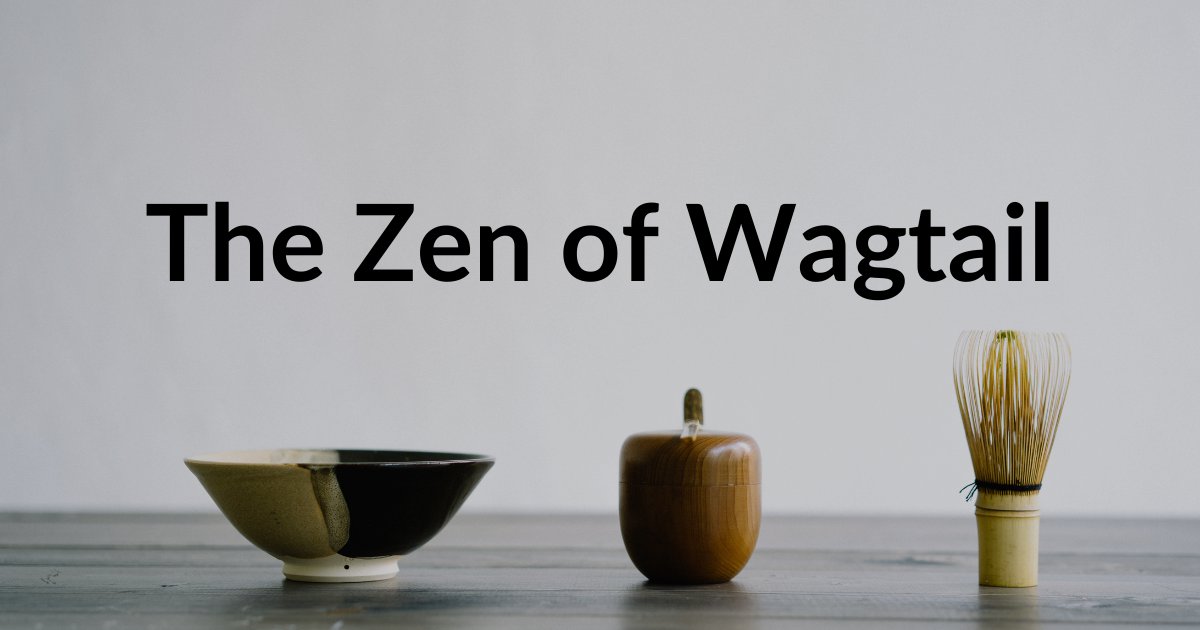 The Zen of Wagtail(日本語訳)
